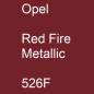 Preview: Opel, Red Fire Metallic, 526F.